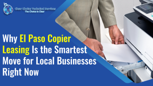 Read more about the article Why El Paso Copier Leasing Is the Smartest Move for Local Businesses Right Now