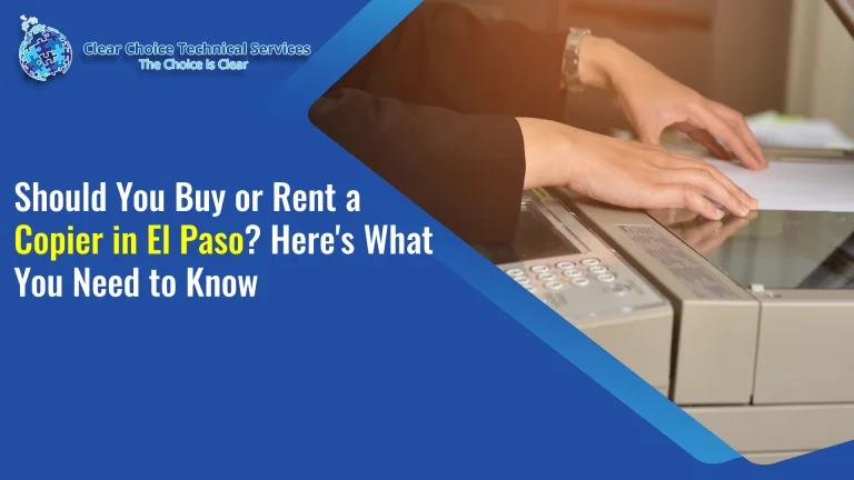 Should You Buy or Rent a Copier in El Paso? Here’s What You Need to Know
