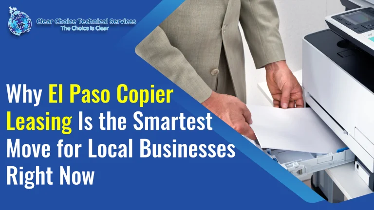 Why El Paso Copier Leasing Is the Smartest Move for Local Businesses Right Now